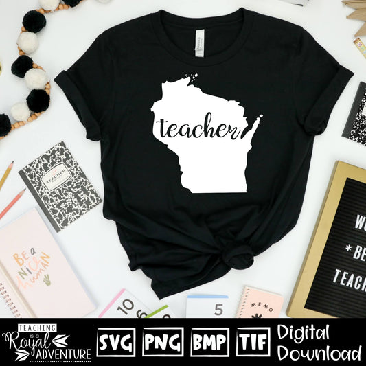 Wisconsin Teacher SVG, teacher Svg, teacher state Svg, teacher shirt Svg, teacher Png, Digital Download Files, Sublimation Designs